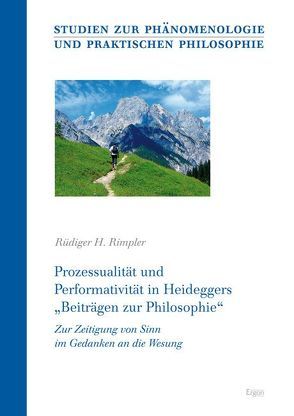 Prozessualität und Performativität in Heideggers „Beiträgen zur Philosophie“ von Rimpler,  Rüdiger H