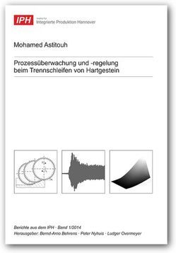 Prozessüberwachung und -regelung beim Trennschleifen von Hartgestein von Astitouh,  Mohamed, Behrens,  Bernd-Arno, Nyhuis,  Peter, Overmeyer,  Ludger