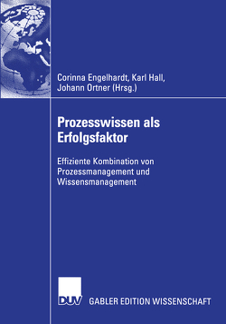 Prozesswissen als Erfolgsfaktor von Engelhardt,  Corinna, Hall,  Karl, Ortner,  Johann