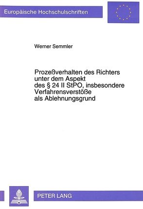 Prozeßverhalten des Richters unter dem Aspekt des 24 II StPO, insbesondere Verfahrensverstöße als Ablehnungsgrund von Semmler,  Werner