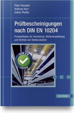 Prüfbescheinigungen nach DIN EN 10204 von Henseler,  Peter, Kern,  Andreas, Pfeiffer,  Esther