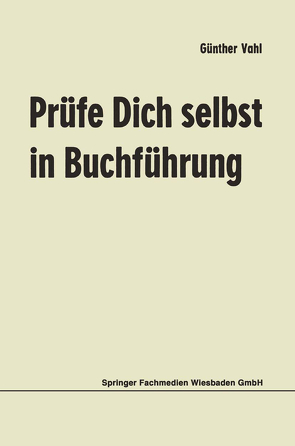 Prüfe Dich selbst in Buchführung von Vahl,  Günther