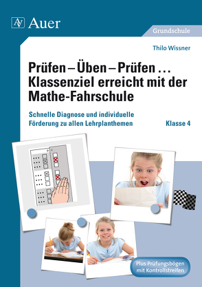 Prüfen – Üben – Prüfen Klassenziel erreicht mit der Mathe-Fahrschule von Wissner,  Thilo