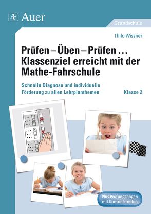 Prüfen – Üben – Prüfen Klassenziel erreicht mit der Mathe-Fahrschule von Wissner,  Thilo