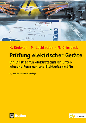 Prüfung elektrischer Geräte von Bödeker,  Klaus, Griesbeck,  Martin, Lochthofen,  Michael