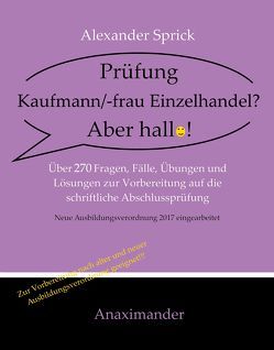 Prüfung Kaufmann/-frau Einzelhandel? Aber hallo! von Sprick,  Alexander