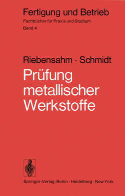 Prüfung metallischer Werkstoffe von Riebensahm,  P., Schmidt,  P.W.