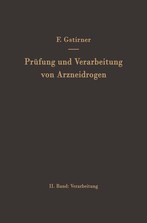 Prüfung und Verarbeitung von Arzneidrogen von Gstirner,  Fritz