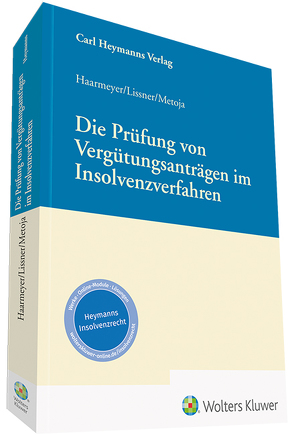 Die Prüfung von Vergütungsanträgen im Insolvenzverfahren von Haarmeyer,  Hans, Lissner,  Stefan, Metoja,  Erion