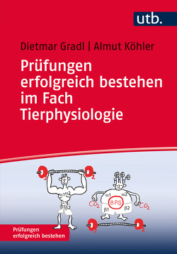 Prüfungen erfolgreich bestehen im Fach Tierphysiologie von Gradl,  Dietmar, Köhler,  Almut