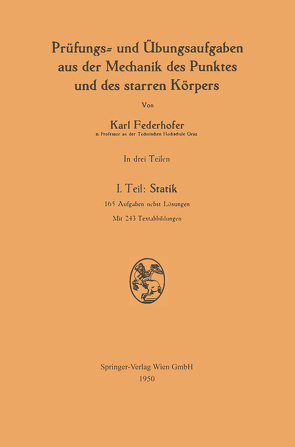 Prüfungs- und Übungsaufgaben aus der Mechanik des Punktes und des starren Körpers von Federhofer,  Karl