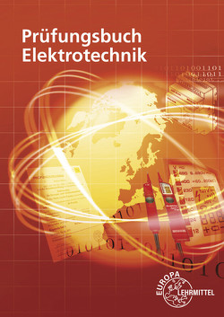 Prüfungsbuch Elektrotechnik von Bumiller,  Horst, Burgmaier,  Monika, Burgmaier,  Patricia, Gwinner,  Ralf, Schwarz,  Jürgen, Tkotz,  Klaus, Wolter,  Tobias