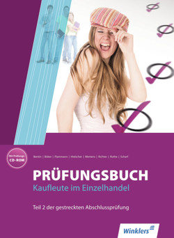 Prüfungsbuch Kaufleute im Einzelhandel von Böker,  Jürgen, Flammann,  Wilfried, Hielscher,  Klaus, Mertens,  Birgit, Richter,  Klaus, Rothe,  Siegfried, Scharf,  Dirk