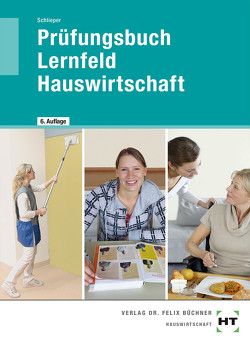 Prüfungsbuch Lernfeld Hauswirtschaft von Schlieper,  Cornelia A.