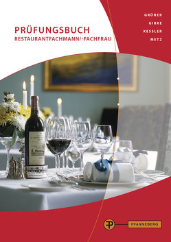 Prüfungsbuch Restaurantfachmann/-frau von Girke,  Uwe, Grüner,  Hermann, Kessler,  Thomas, Metz,  Reinhold