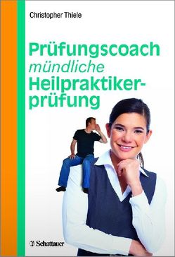 Prüfungscoach mündliche Heilpraktikerprüfung von Thiele,  Christopher