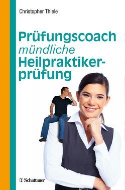 Prüfungscoach mündliche Heilpraktikerprüfung von Thiele,  Christopher