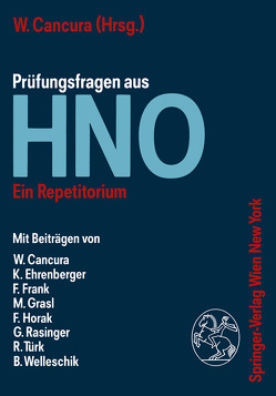 Prüfungsfragen aus HNO von Cancura,  Walter, Ehrenberger,  F., Frank,  F., Grasl,  M., Horak,  F., Rasinger,  G., Türk,  R., Welleschik,  B.