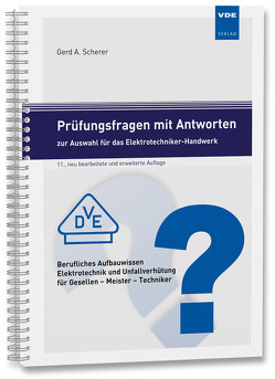 Prüfungsfragen mit Antworten zur Auswahl für das Elektrotechniker-Handwerk von Scherer,  Gerd A.