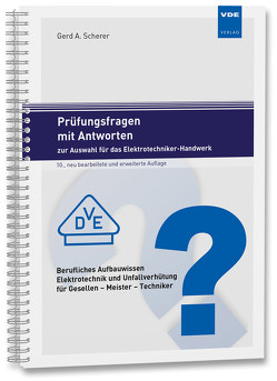 Prüfungsfragen mit Antworten zur Auswahl für das Elektrotechniker-Handwerk von Scherer,  Gerd A.