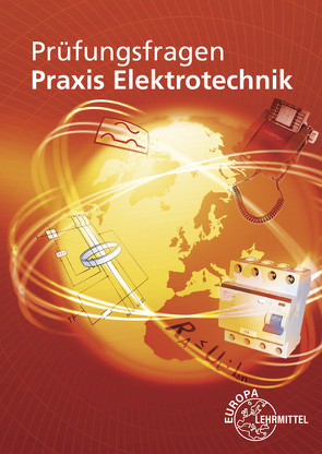 Prüfungsfragen Praxis Elektrotechnik von Braukhoff,  Peter, Feustel,  Bernd, Käppel,  Thomas, Neumann,  Ronald, Tkotz,  Klaus