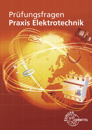 Prüfungsfragen Praxis Elektrotechnik von Braukhoff,  Peter, Feustel,  Bernd, Käppel,  Thomas, Neumann,  Ronald, Tkotz,  Klaus