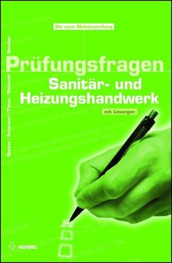 Prüfungsfragen Sanitär- und Heizungshandwerk von Becker,  Anette, Nestler,  Roland, Reinhold,  Christian, Schenker,  Maik, Tiator,  Ingolf