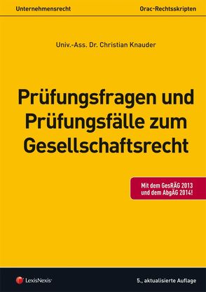 Prüfungsfragen und Prüfungsfälle zum Gesellschaftsrecht von Knauder,  Christian