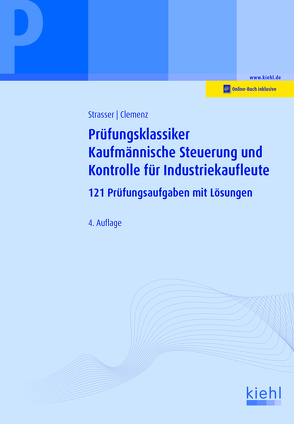 Prüfungsklassiker Kaufmännische Steuerung und Kontrolle für Industriekaufleute von Clemenz,  Gerhard, Strasser,  Alexander