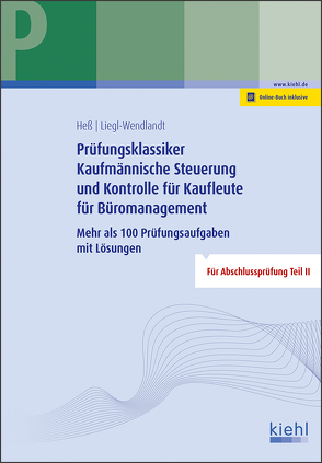 Prüfungsklassiker Kaufmännische Steuerung und Kontrolle für Kaufleute für Büromanagement von Heß,  Ute, Liegl-Wendlandt,  Christa