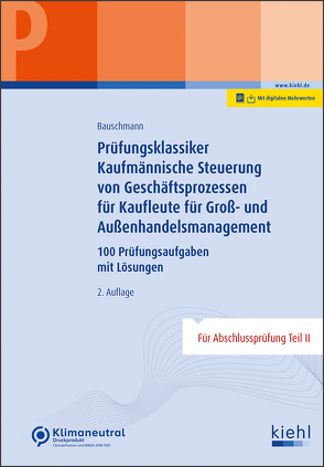 Prüfungsklassiker Kaufmännische Steuerung von Geschäftsprozessen für Kaufleute für Groß- und Außenhandelsmanagement von Bauschmann,  Erwin