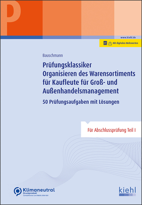 Prüfungsklassiker Organisieren des Warensortiments für Kaufleute für Groß- und Außenhandelsmanagement von Bauschmann,  Erwin