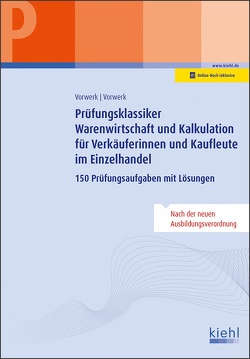 Prüfungsklassiker Warenwirtschaft und Kalkulation für Verkäuferinnen und Kaufleute im Einzelhandel von Vorwerk,  Daniela, Vorwerk,  Olaf