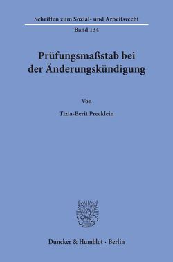 Prüfungsmaßstab bei der Änderungskündigung. von Precklein,  Tizia-Berit