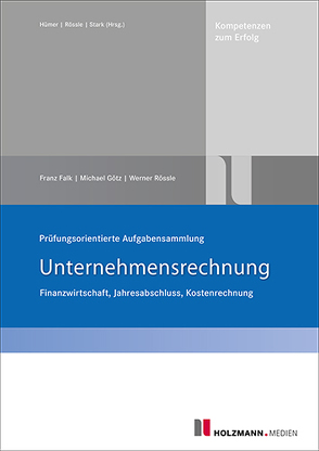 Prüfungsorientierte Aufgabensammlung Unternehmensrechnung von Falk,  Franz, Goetz,  Michael, Rössle,  Werner