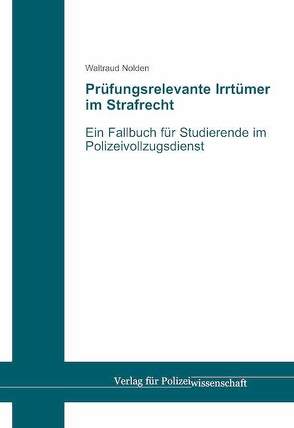 Prüfungsrelevante Irrtümer im Strafrecht von Nolden,  Waltraud