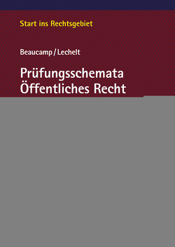 Prüfungsschemata Öffentliches Recht von Beaucamp,  Guy, Lechelt,  Beaucamp, Lechelt,  Rainer