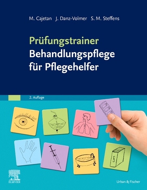 Prüfungstrainer Behandlungspflege für Pflegehelfer von Cajetan,  Martina, Danz-Volmer,  Janina, Steffens,  Sabrina Maxi