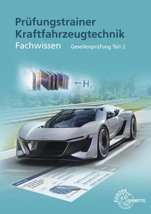 Prüfungstrainer Kraftfahrzeugtechnik Fachwissen Gesellenprüfung Teil 2 von Gscheidle,  Rolf, Gscheidle,  Tobias, Keil,  Wolfgang, Lohuis,  Rainer, Renz,  David, Spring,  Andreas, Wimmer,  Alois