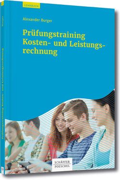 Prüfungstraining Kosten- und Leistungsrechnung von Burger,  Alexander