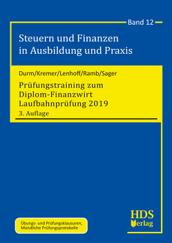 Prüfungstraining zum Diplom-Finanzwirt Laufbahnprüfung 2019 von Durm,  Martin, Kremer,  Thomas, Lenhoff,  Gerhard, Ramb,  Jörg, Sager,  Silke