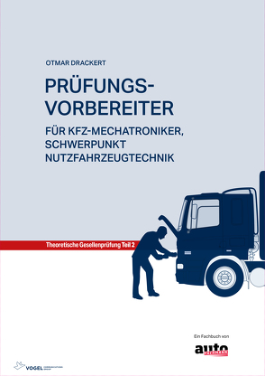 Prüfungsvorbereiter für Kfz-Mechatroniker, Schwerpunkt Nutzfahrzeugtechnik von Drackert,  Otmar