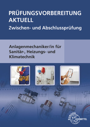 Prüfungsvorbereitung aktuell – Anlagenmechaniker/-in von Grevenstein,  Hans-Werner, Jungmann,  Friedrich, Krischak,  Richard, Merkle,  Helmut, Uhr,  Ulrich