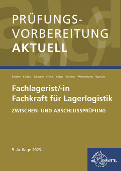 Prüfungsvorbereitung aktuell – Fachlagerist/-in Fachkraft für Lagerlogistik von Berthel,  Jonina, Colbus,  Gerhard, Eckstein,  Peter, Fricke,  Jürgen, Kaiser,  Martin, Schreier,  Dominik, Wachsmann,  Frank, Wurster,  Hermann