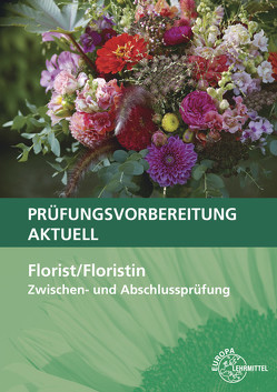 Prüfungsvorbereitung aktuell – Florist/Floristin von Damke-Holtz,  Heike, Döppel,  Peter, Faber,  Andreas, Heidemann,  Johannes, Sauthoff-Böttcher,  Stefan