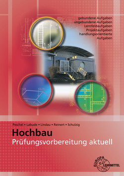 Prüfungsvorbereitung aktuell – Hochbau von Labude,  Ulrich, Lindau,  Doreen, Peschel,  Peter, Reinert,  Rafael, Schulzig,  Sven