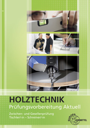 Prüfungsvorbereitung aktuell – Holztechnik von Hauser,  Reinhard, Nutsch,  Wolfgang, Spellenberg,  Bernd, Vater,  Ute