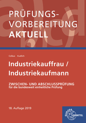 Prüfungsvorbereitung aktuell – Industriekauffrau/-mann von Colbus,  Gerhard, Kudlich,  Bernhard