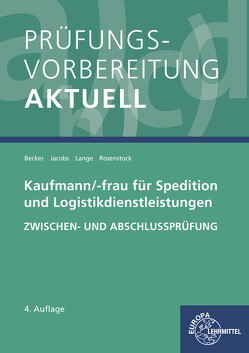 Prüfungsvorbereitung aktuell – Kaufmann/-frau für Spedition von Becker,  Laura, Jacobs,  Kathrin, Lange,  Marcel, Rosenstock,  Tanja