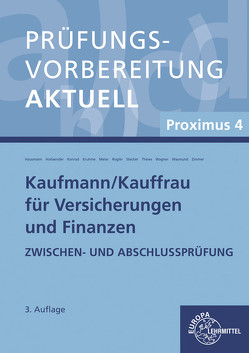 Prüfungsvorbereitung aktuell – Kaufmann/-frau für Versicherungen und Finanzen von Haußmann,  Martina, Hollaender,  Ole, Konrad,  Sabine, Kruhme,  Britta, Meier,  Ulrich, Rogler,  Steffen, Stecher,  Matthias, Thews,  Uwe, Wagner,  Frank, Wasmund,  Katja, Zimmer,  Isabel